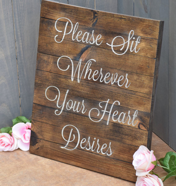 Please Sit Wherever Your Heart Desires..... Ceremony Pallet Board Sign