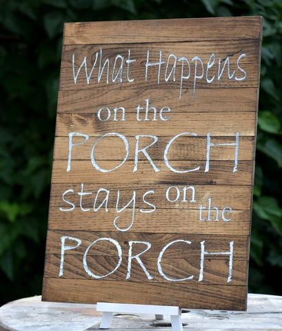 What Happens on the Porch Stays on the Porch Pallet Board Sign