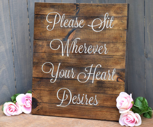 Please Sit Wherever Your Heart Desires..... Ceremony Pallet Board Sign